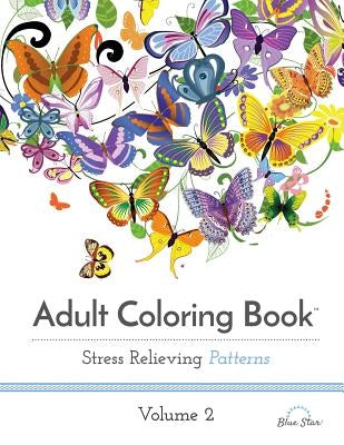 Adult Coloring Book: Stress Relieving Patterns, Volume 2 by Adult Coloring Book Artists