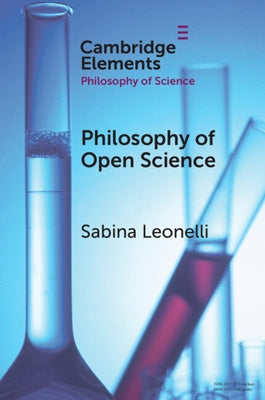 Philosophy of Open Science by Leonelli, Sabina