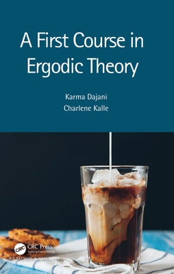 A First Course in Ergodic Theory by Dajani, Karma