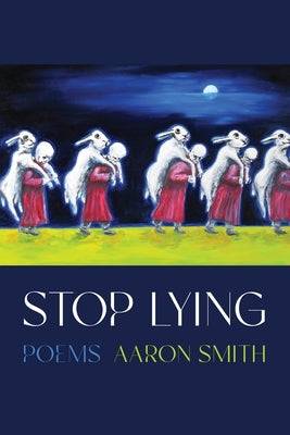 Stop Lying by Smith, Aaron