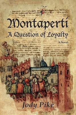 Montaperti: A Question of Loyalty by Pike, Jody