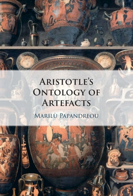 Aristotle's Ontology of Artefacts by Papandreou, MarilÃ¹