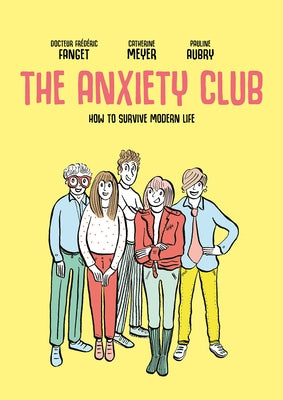 The Anxiety Club: How to Survive Modern Life by Fanget, Fr?d?ric