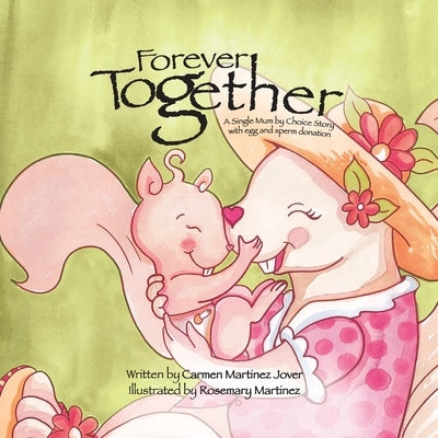 Forever Together, a single mum by choice story with egg and sperm donation by Martinez Jover, Carmen