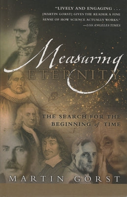 Measuring Eternity: The Search for the Beginning of Time by Gorst, Martin