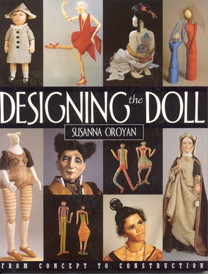 Designing the Doll by Oroyan, Susanna