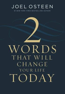 Two Words That Will Change Your Life Today by Osteen, Joel