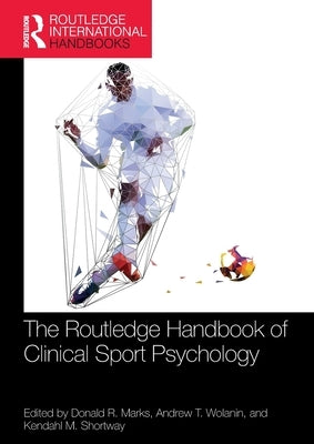 The Routledge Handbook of Clinical Sport Psychology by Marks, Donald R.