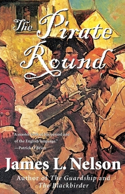 The Pirate Round: Book Three of the Brethren of the Coast by Nelson, James L.