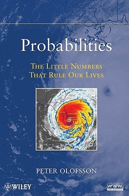 Probabilities: The Little Numbers That Rule Our Lives by Olofsson, Peter