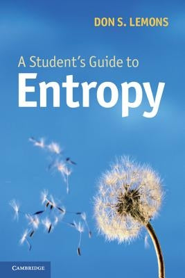 A Student's Guide to Entropy by Lemons, Don S.