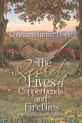 The Secret Lives of Copperheads and Fireflies: An Appalachian Mystery by Turner Hoyle, Courtnee