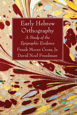 Early Hebrew Orthography by Cross, Frank Moore, Jr.