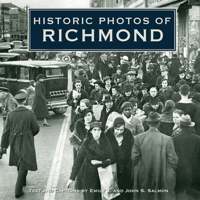 Historic Photos of Richmond by Salmon, Emily J.