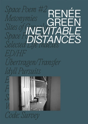 Renée Green: Inevitable Distances by Green, Renee