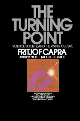 The Turning Point: Science, Society, and the Rising Culture by Capra, Fritjof