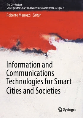 Information and Communications Technologies for Smart Cities and Societies by Menozzi, Roberto