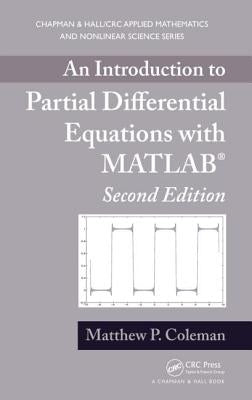 An Introduction to Partial Differential Equations with MATLAB by Coleman, Matthew P.