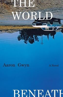 The World Beneath by Gwyn, Aaron