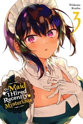 The Maid I Hired Recently Is Mysterious, Vol. 3 by Konbu, Wakame