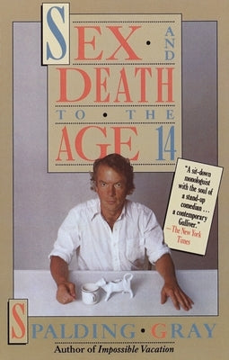 Sex and Death to the Age 14 by Gray, Spalding