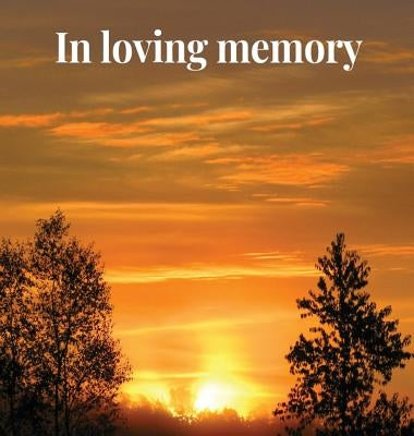 Memorial Guest Book (Hardback cover): Memory book, comments book, condolence book for funeral, remembrance, celebration of life, in loving memory fune by Bell, Lulu and