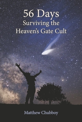 56 Days, Surviving the Heaven's Gate Cult by Chubboy, Matthew