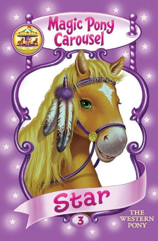 Magic Pony Carousel #3: Star the Western Pony by Shire, Poppy