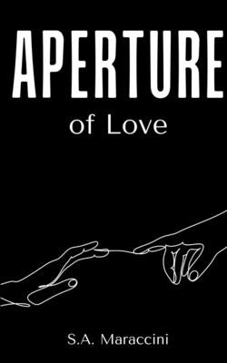 Aperture of Love by Maraccini, S. a.