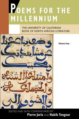 Poems for the Millennium, Volume Four: The University of California Book of North African Literature by Joris, Pierre