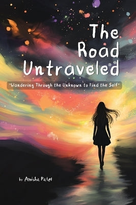 The Road Untraveled by Patel, Amisha