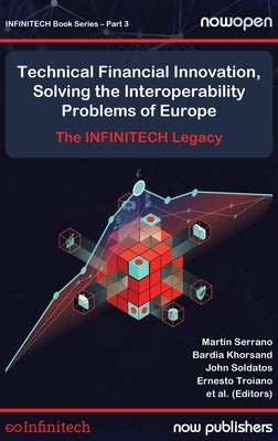 Technical Financial Innovation, Solving the Interoperability Problems of Europe: The Infintech Legacy by Serrano, MartÃ­n