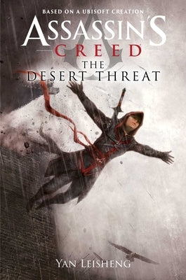 The Desert Threat: An Assassin's Creed Novel by Leisheng, Yan