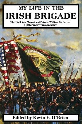 My Life in the Irish Brigade by McCarter, William