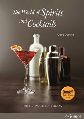 The World of Spirits and Cocktails: The Ultimate Bar Book by DominÃ©, AndrÃ©