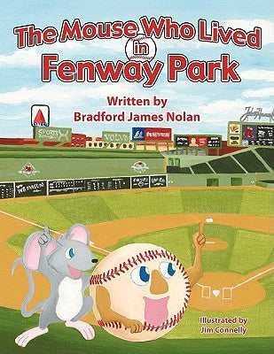 The Mouse Who Lived in Fenway Park by Bradford James Nolan