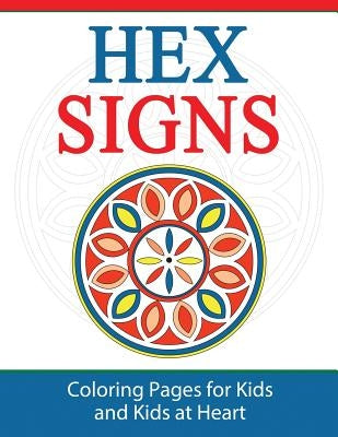 Hex Signs: Coloring Pages for Kids and Kids at Heart by Art History, Hands-On