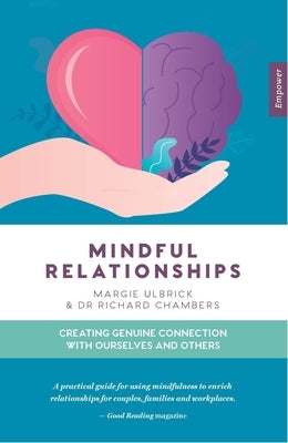 Mindful Relationships: Creating Genuine Connection with Ourselves and Others by Ulbrick, Margie