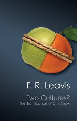 Two Cultures?: The Significance of C. P. Snow by Leavis, F. R.