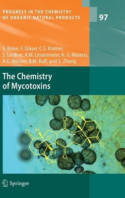 The Chemistry of Mycotoxins by BrÃ¤se, Stefan