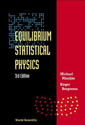 Equilibrium Stat Phy(3rd Ed) by Michael Plischke & Birger Bergersen