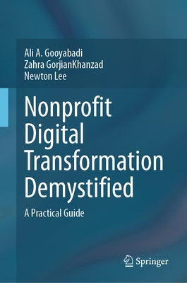 Nonprofit Digital Transformation Demystified: A Practical Guide by Gooyabadi, Ali A.