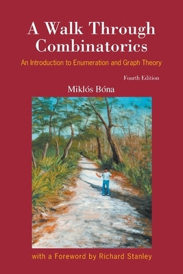 Walk Through Combinatorics (4ed) by Miklos Bona