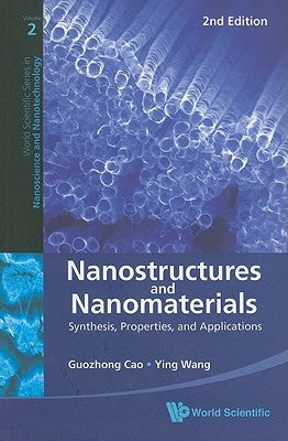 Nanostruc & Nanomater (2nd Ed) by Guozhong Cao & Ying Wang