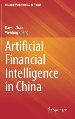 Artificial Financial Intelligence in China by Zhao, Dawei