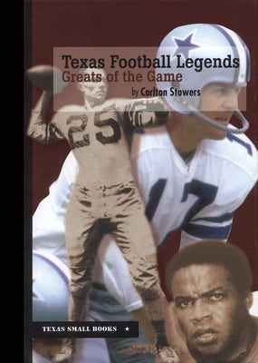 Texas Football Legends: Greats of the Game by Stowers, Carlton