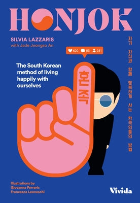 Honjok: The South Korean Method of Living Happily with Ourselves by Lazzaris, Silvia