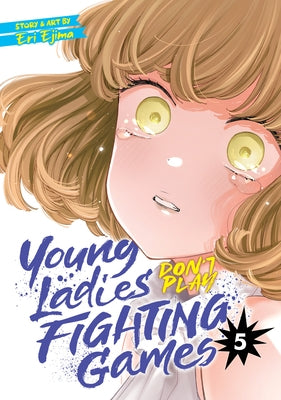 Young Ladies Don't Play Fighting Games Vol. 5 by Ejima, Eri