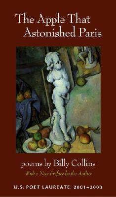 The Apple That Astonished Paris: Poems by Collins, Billy