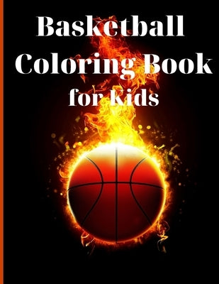 Basketball Coloring Book for Kids: Simple and Cute designs Activity Book Amazing Basketball Coloring Book for Kids Great Gift for Boys & Girls, Ages 2 by McKinney, Benjamin